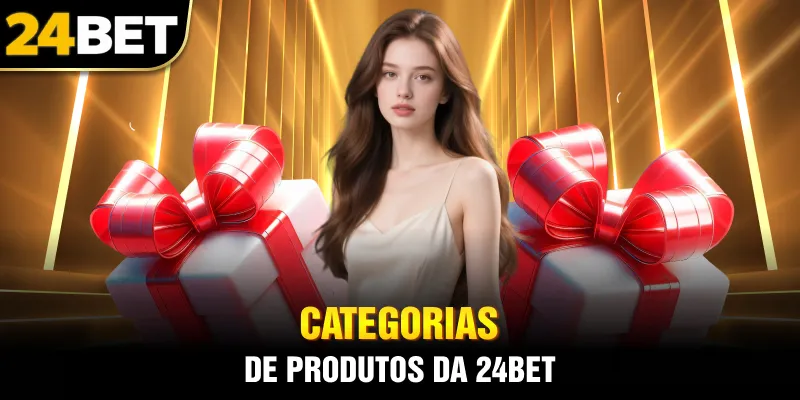 Categorias de produtos da 24bet