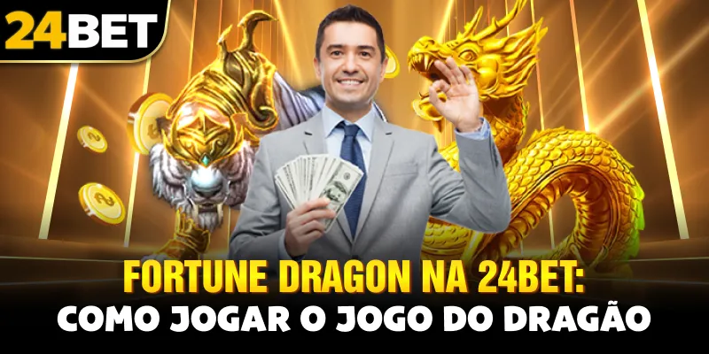 Fortune Dragon na 24bet: Como Jogar o Jogo do Dragão
