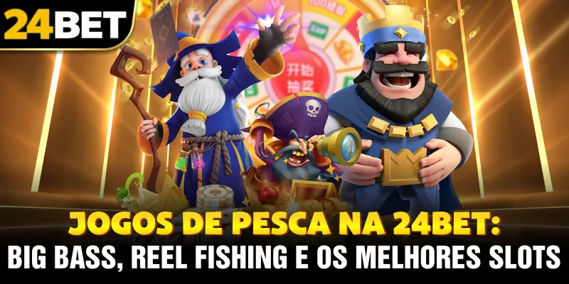 Jogos de Pesca na 24bet: Big Bass, Reel Fishing e os Melhores Slots