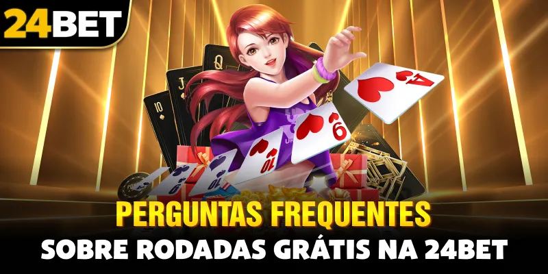 Perguntas Frequentes sobre Rodadas Grátis na 24bet