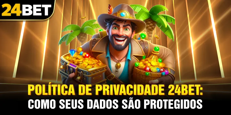 Política de Privacidade da 24bet