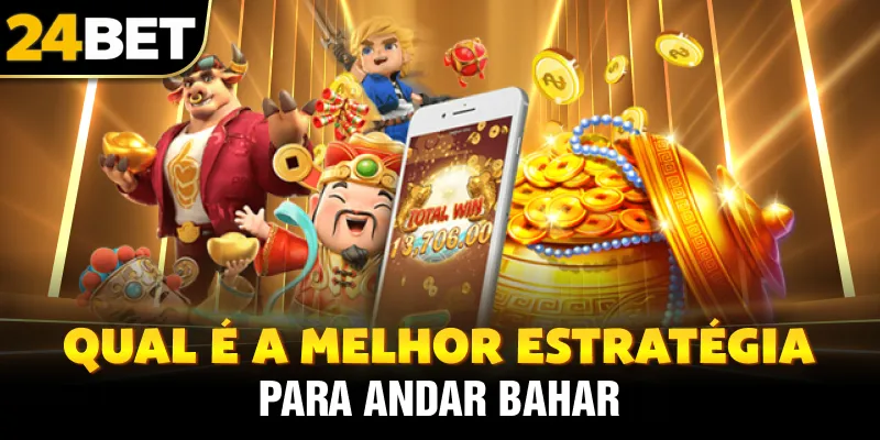 Qual É a Melhor Estratégia para Andar Bahar