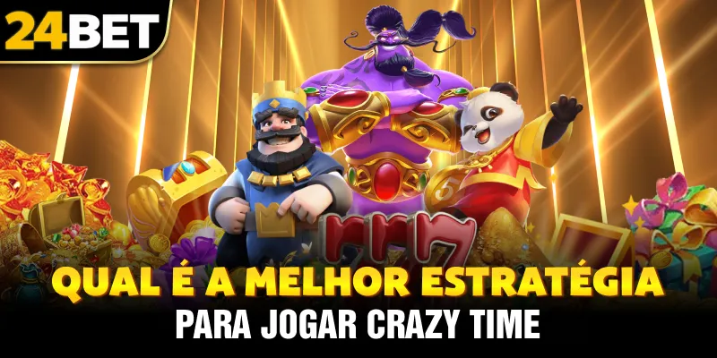 Qual É a Melhor Estratégia para Jogar Crazy Time
