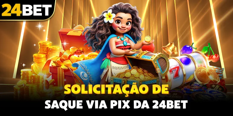 Solicitação de saque via Pix da 24bet