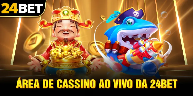 área de cassino ao vivo da 24bet